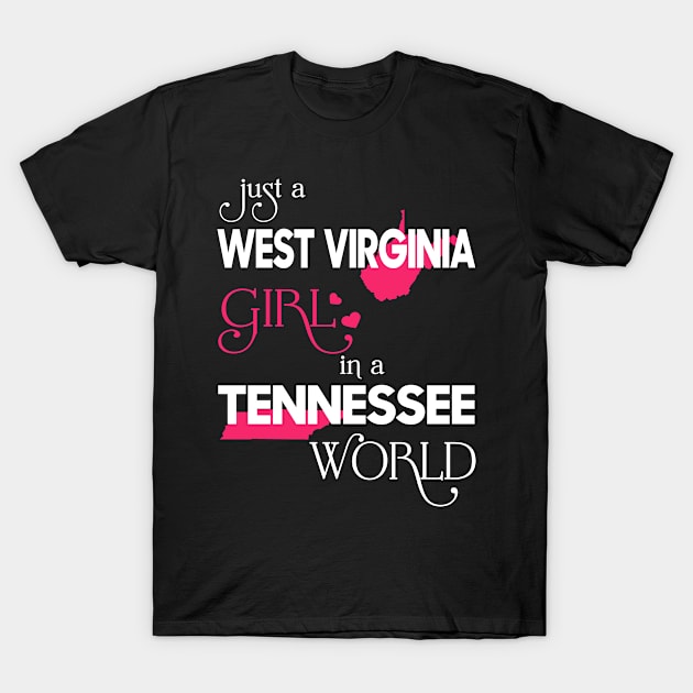 Just a West Virginia Girl In a Tennessee World T-Shirt by FaustoSiciliancl